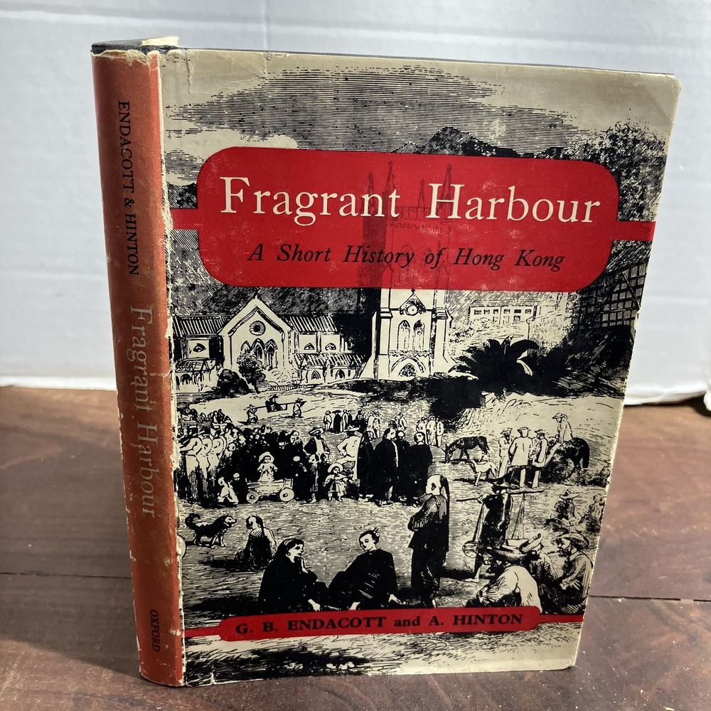 Vintage Fragrant Harbour Short History of Hong Kong Endacott Hinton 1962 Hardcov